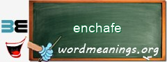 WordMeaning blackboard for enchafe